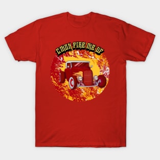 C'mon Fire Me Up Graphic T-Shirt